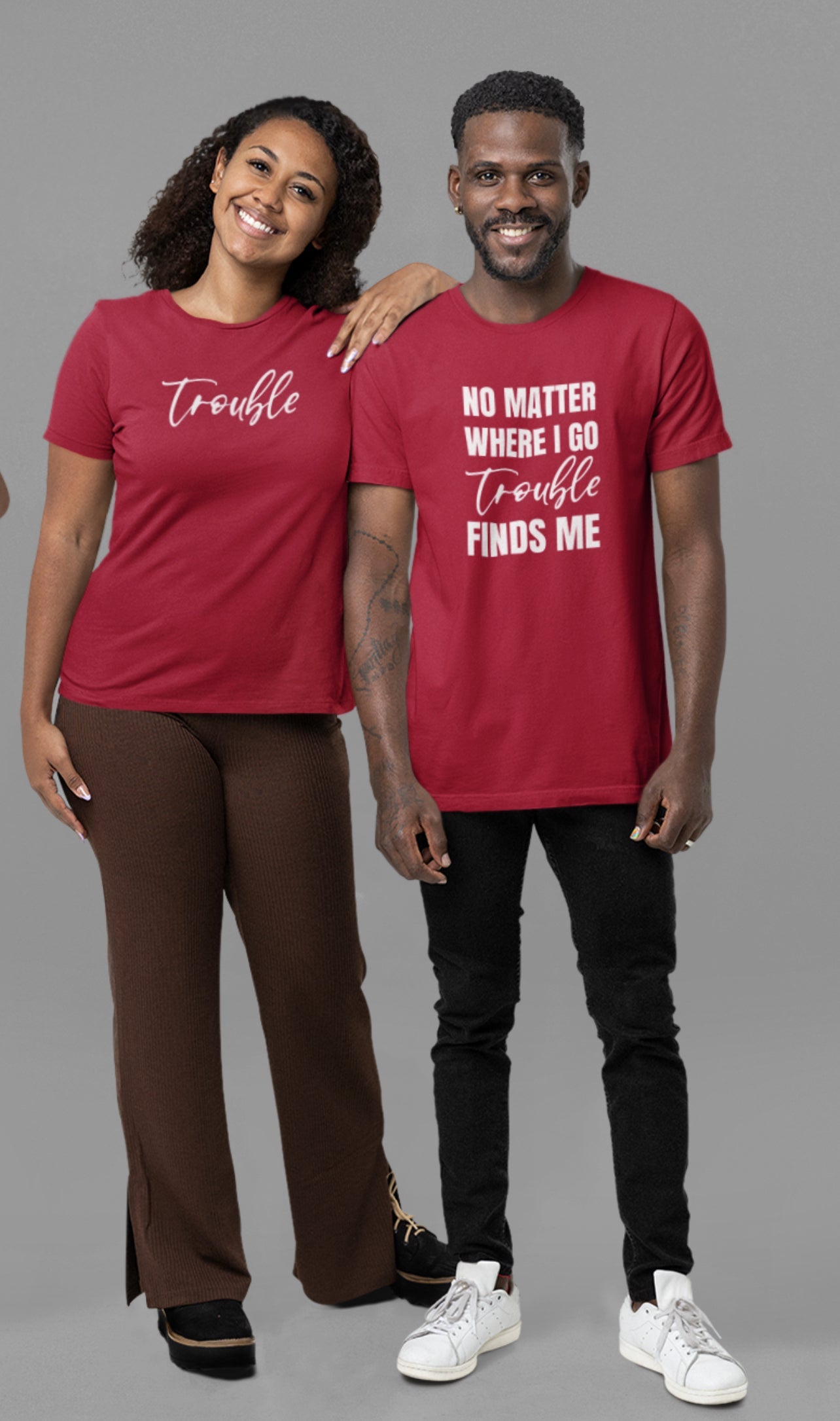 Couples - Everywhere I Go Trouble Finds Me / Trouble couple shirt - 550strong