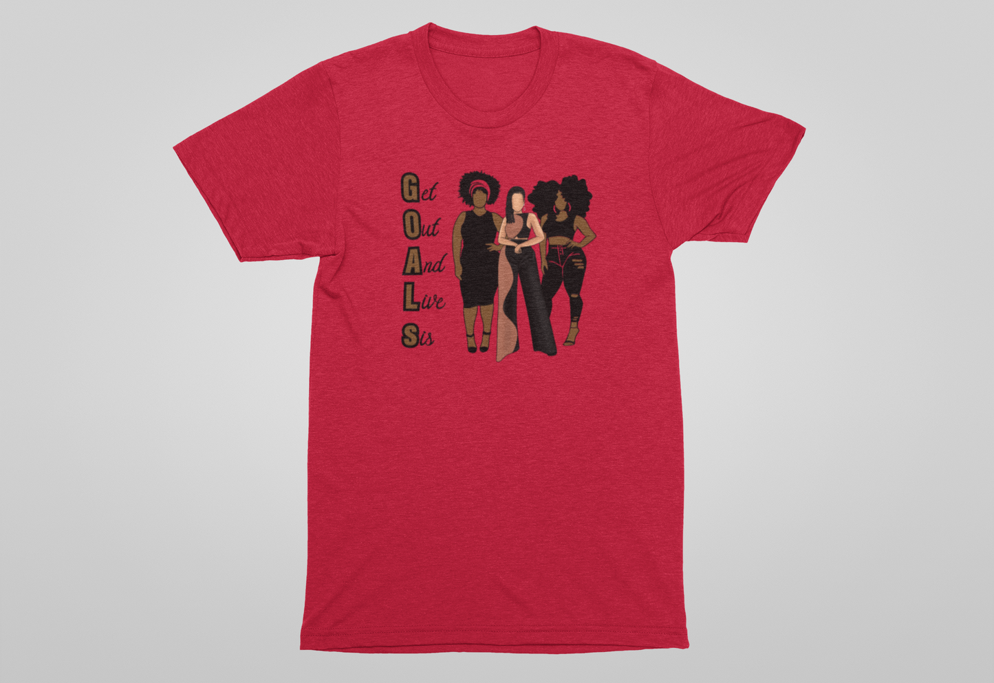 G.O.A.L.S (Get Out And Live Sis) Shirts