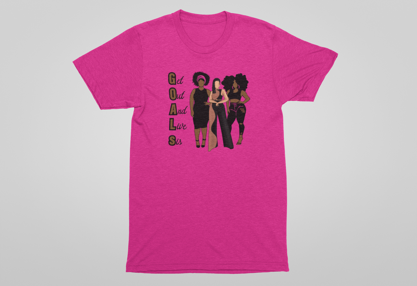 G.O.A.L.S (Get Out And Live Sis) Shirts