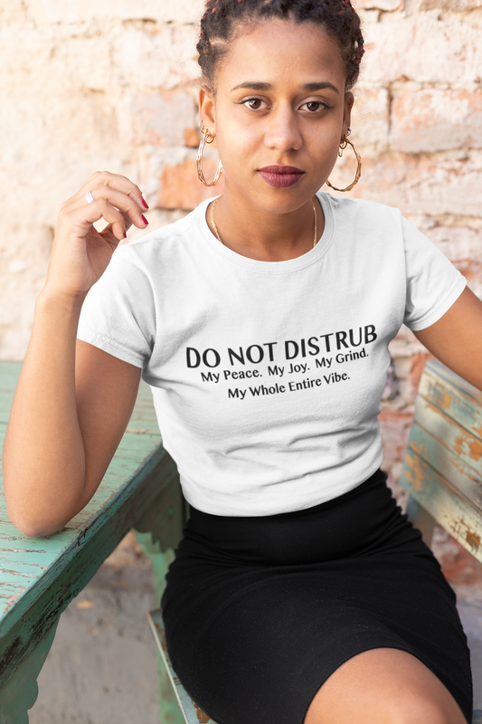 Do Not Distrub My Peace, Joy, Grind, or Vibe Shirt