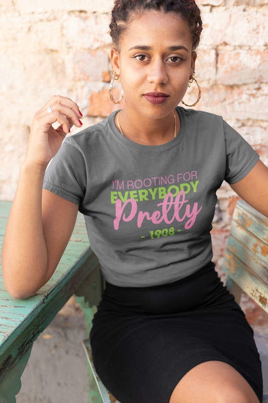 Greek - I'm Rooting for Everybody Pretty (AKA) Shirt / Pretty Girl Shirt