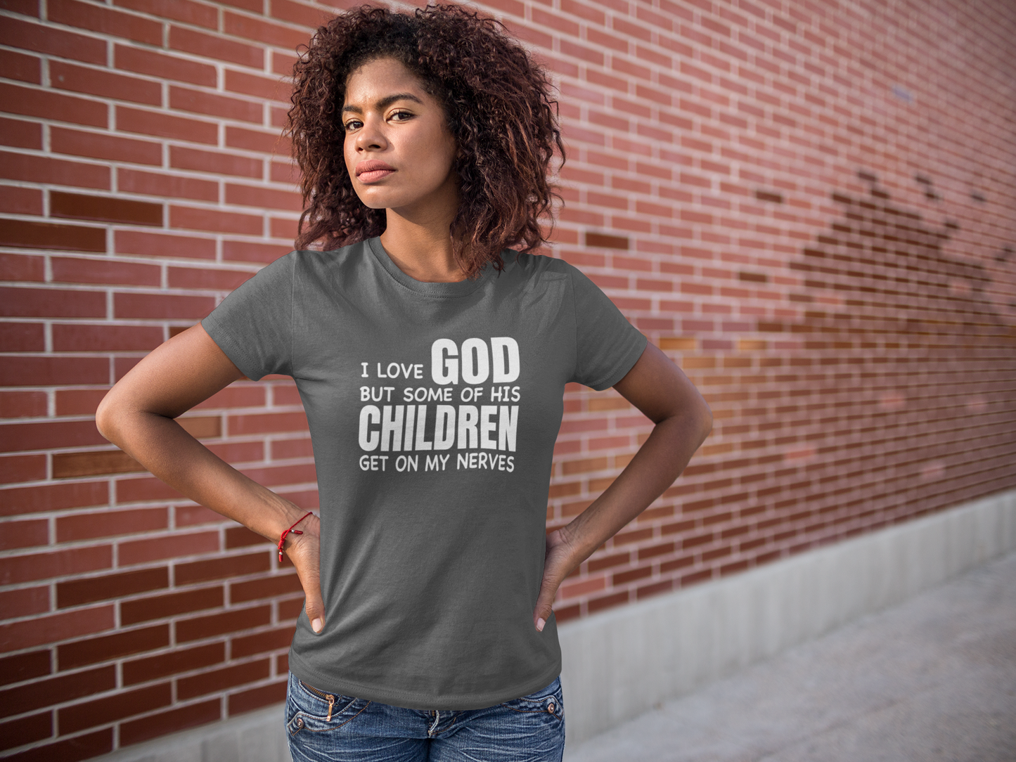 I Love God But His Children gets on my Nerves T-Shirt - 550strong