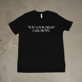 “You Look Mean” Funny Statement Tee | Bold & Sarcastic Graphic Shirt - 550strong