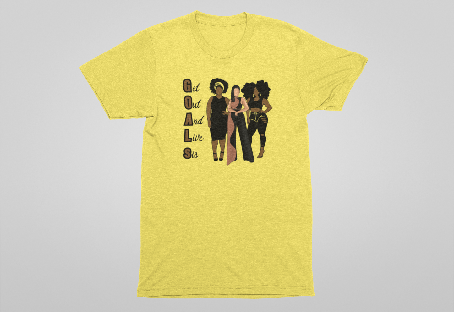 G.O.A.L.S (Get Out And Live Sis) Shirts