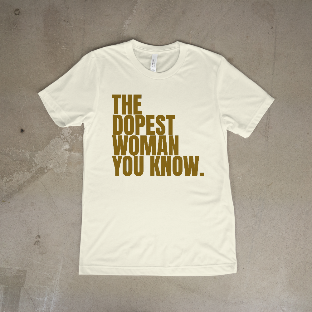 The Dopest Woman You Know Shirt | Women Empowerment Tee | Black Girl Magic Graphic T-Shirt | Stylish Statement Tee for Women - 550strong