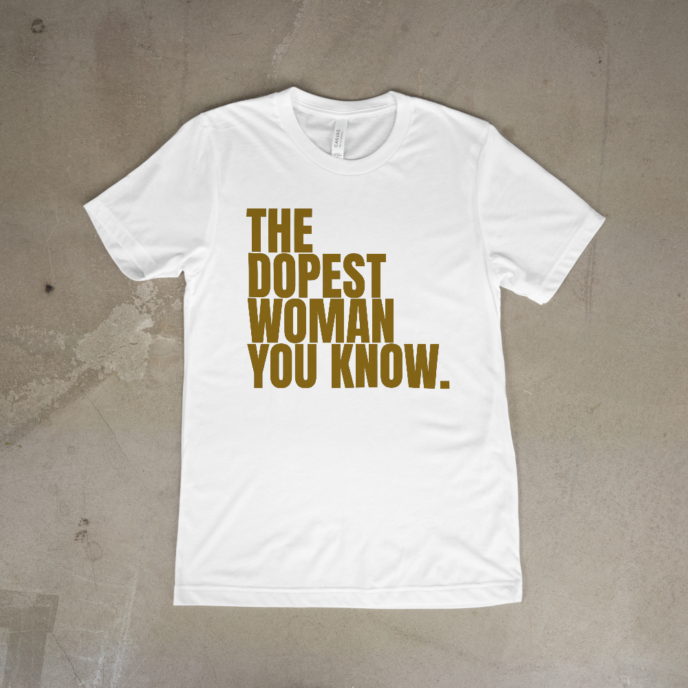 The Dopest Woman You Know Shirt | Women Empowerment Tee | Black Girl Magic Graphic T-Shirt | Stylish Statement Tee for Women - 550strong
