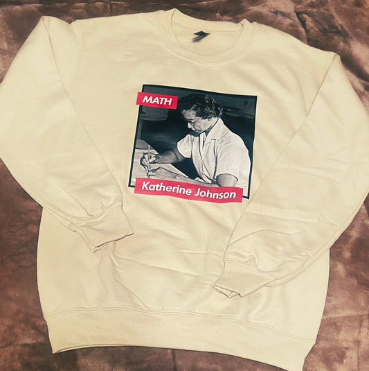 BH - Katherine Johnson - Math / Computer - Black History Sweatshirt - 550strong