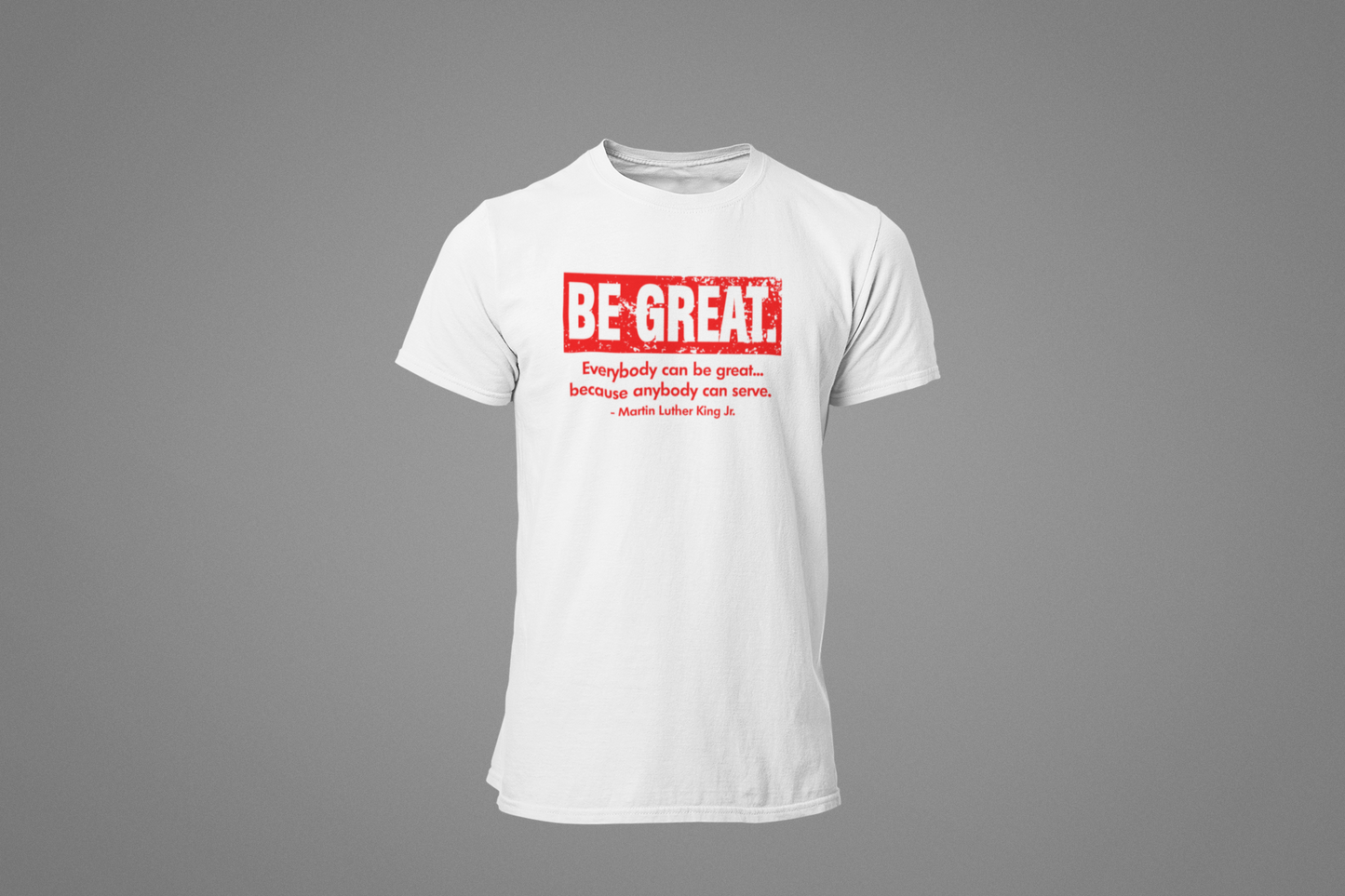 BH - MLK - Be Great. Black History Shirt - 550strong