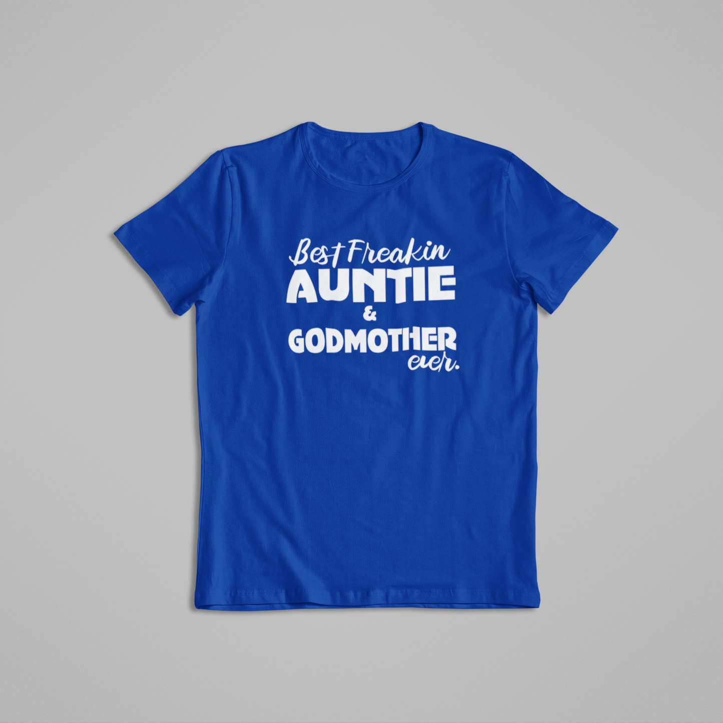 Family - Best Freakin Auntie and Godmother - 550strong