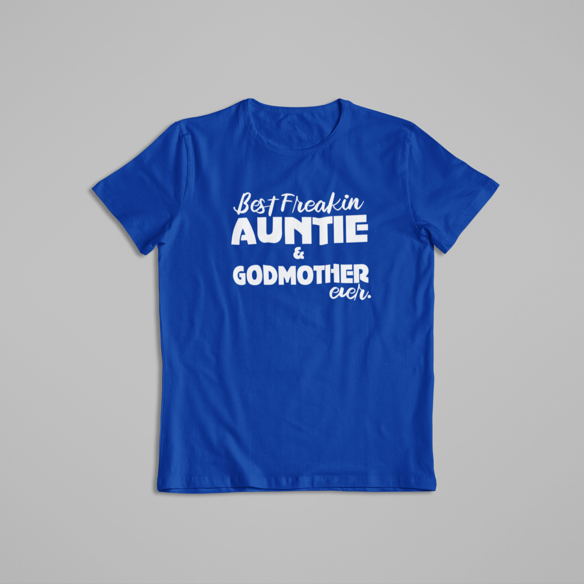 Family - Best Freakin Auntie and Godmother - 550strong