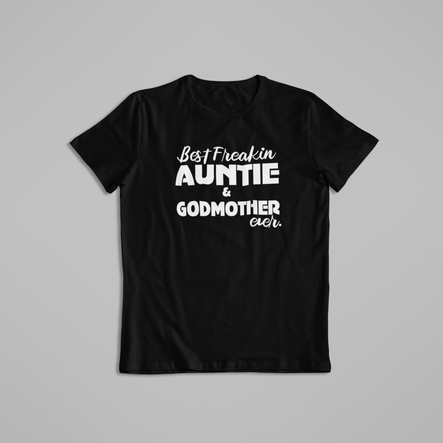 Family - Best Freakin Auntie and Godmother - 550strong