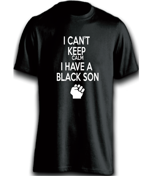 BLM - I Can't Keep Calm I Have A Black Son | Black Lives Matter | Justice - T Sh - 550strong