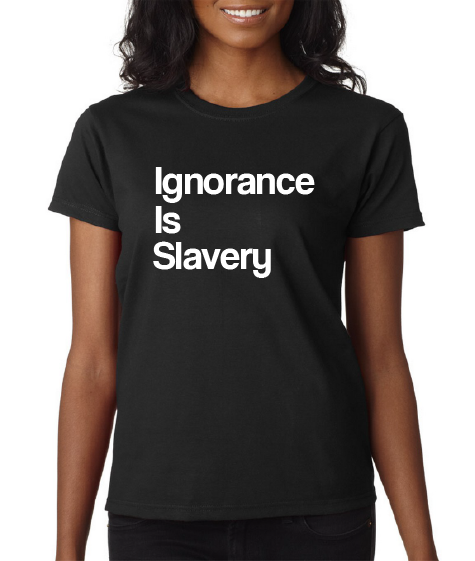 BLM - Ignorance Is Slavery  - T Shirt - 550strong