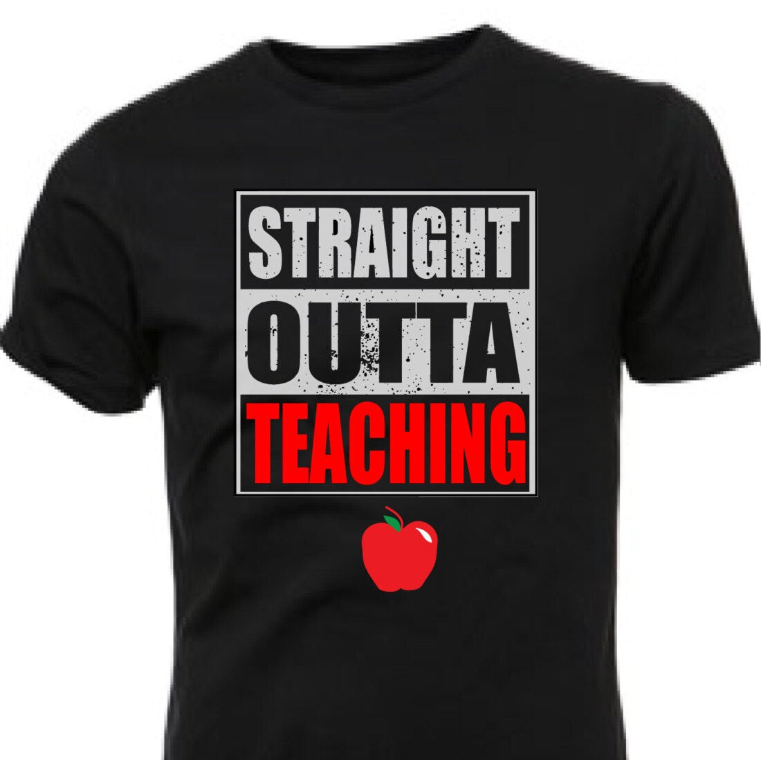 Straight Outta Teaching - Red Edition - For our Teachers and other educators - 550strong