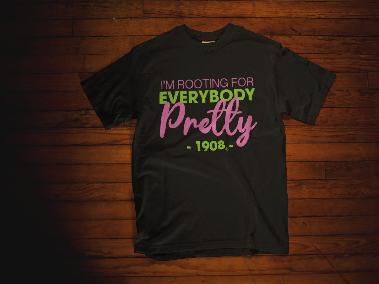 I"m Rooting For Everybody Pretty - AKA Shirt - 550strong