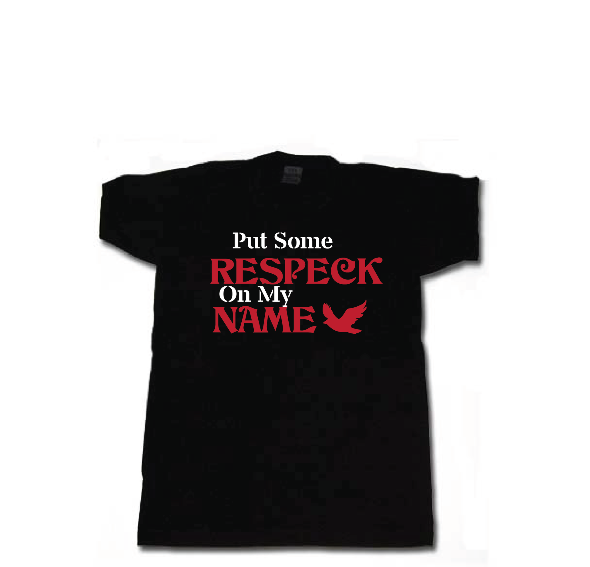 Put Some Respeck  On My Name T-Shirt - 550strong